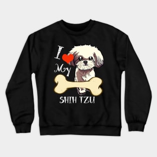 Shih Tzu T-Shirt - I Love My Shih Tzu Crewneck Sweatshirt